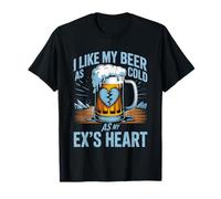 I Like My Beer As Cold As My Ex's Heart Drinker Chill - T-Shirt