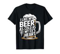 I Like My Beer As Cold As My Ex's Heart Drinker Chill - T-Shirt