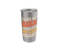I Like My Beer As Cold As My Ex's Heart - Stainless Steel Insulated Tumbler