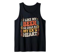I Like My Beer As Cold As My Ex's Heart - Tank Top