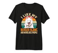 I Like My Berger Blanc Suisse Dog & Maybe Like 3 People Premium T-Shirt