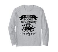 I Like My Books Dark And Twisty Like My Soul - Gothic Reader Long Sleeve T-Shirt