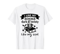 I Like My Books Dark And Twisty Like My Soul - Gothic Reader T-Shirt