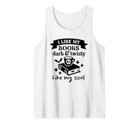 I Like My Books Dark And Twisty Like My Soul - Gothic Reader Tank Top