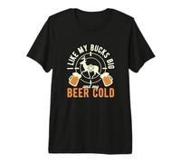 I Like My Bucks Big & My Beer Cold Hunting Hunter Premium T-Shirt