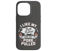 I Like My Butt Rubbed And My Pork Pulled BBQ Quote Case for iPhone 13 Pro