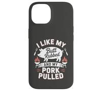 I Like My Butt Rubbed And My Pork Pulled BBQ Quote Case for iPhone 14