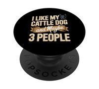 I Like My Cattle Dog And Maybe 3 People Humor PopSockets Adhesive PopGrip