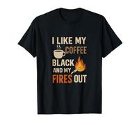 I Like My Coffee Black & Fires Out Firefighter T-Shirt