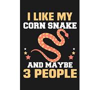 I Like My Corn Snake and Maybe 3 People: Funny Lined Journal Notebook for Corn Snakes Owner, Snake Breeders, Pet Snake Lovers, Gifts for Snake Lovers