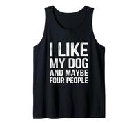 I Like My Dog and Maybe Four People Funny Dog Lover Tank Top