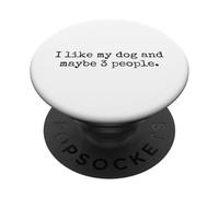 I Like My Dog and Maybe Three People - Funny Introvert Humor PopSockets Adhesive PopGrip