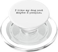 I Like My Dog and Maybe Three People - Funny Introvert Humor PopSockets PopGrip for MagSafe