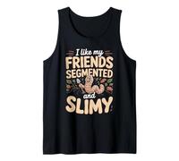 I Like My Friends Segmented and Slimy Earthworm Earthworms Tank Top