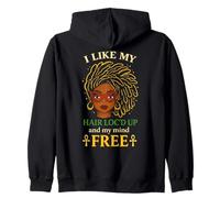 I Like My Hair Loc'd Up And My Mind Free Zip Hoodie