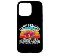 I Like My Hobbies Slow and My Fish Slippery Carp Fishing Case for iPhone 15 Pro Max