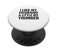 I Like My Husband A Little Bit Younger PopSockets Adhesive PopGrip