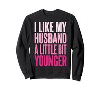 I Like My Husband A Little Bit Younger Sweatshirt