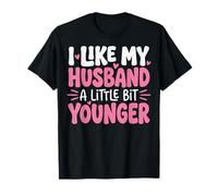 I Like My Husband A Little Bit Younger T-Shirt