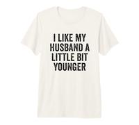 I Like My Husband A Little Bit Younger - Wife Premium T-Shirt