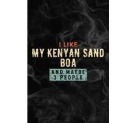 I Like My Kenyan Sand Boa And Maybe 3 People Notebook Lined Planner: My Kenyan Sand Boa, Halloween, Thanksgiving, New years, Christmas Gifts for men, women, adults, teens, kids, boys, girls,Simple