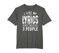 I like my lyrics and maybe 3 people for Music Song Writer T-Shirt