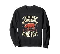 I Like My Meat Smoked And My Fire Hot BBQ Grilling Sweatshirt