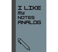 I Like My Notes Analog: Funny Writing Journal, Gift for Writers, Creators, and Thinkers, Lined 6x9 Notebook with Motivational Quote - Perfect for Journaling, Story Ideas, and Creative Inspiration
