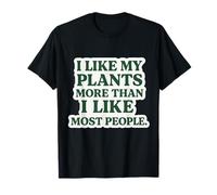 I Like My Plants More Than People Sarcastic Gardener Text T-Shirt