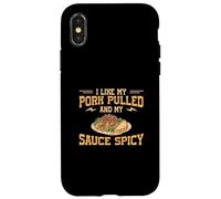 I Like My Pork Pulled And My Sauce Spicy For Meat Enthusiast Case for iPhone X/XS