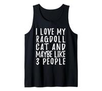 I Like My Ragdoll Cat and Maybe 3 People Funny Cat Lover Tank Top