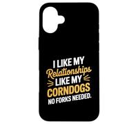 I Like My Relationships Like My Corndogs No Forks Needed Case for iPhone 16 Plus