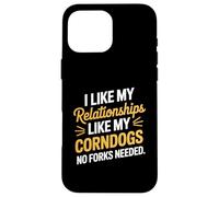 I Like My Relationships Like My Corndogs No Forks Needed Case for iPhone 16 Pro Max