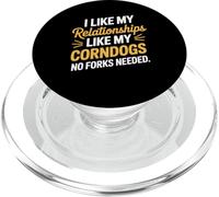 I Like My Relationships Like My Corndogs No Forks Needed PopSockets PopGrip for MagSafe