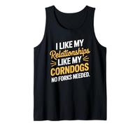 I Like My Relationships Like My Corndogs No Forks Needed Tank Top