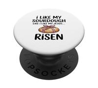 I Like My Sourdough Like I Like My Jesus Risen Christian PopSockets Adhesive PopGrip