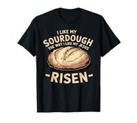 I Like My Sourdough The Way I Like My Jesus Risen Christian T-Shirt