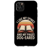 I Like My Spines And My Pages Dog-Eared Case for iPhone 11 Pro Max