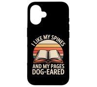I Like My Spines And My Pages Dog-Eared Case for iPhone 16