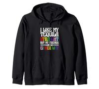 I Like My Tequila Straight But My Friends Can Go Either Way Zip Hoodie