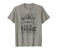 I Like My Whiskey Straight But My Friends Go Either Way T-Shirt