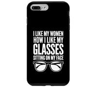 I Like My Women How I Like My Glasses Sitting On My Face Case for iPhone 7 Plus/8 Plus