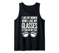 I Like My Women How I Like My Glasses Sitting On My Face Tank Top