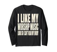 I Like My Worship Music Loud So I Cant Hear My Enemy Long Sleeve T-Shirt