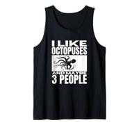 I Like Octopuses and Maybe 3 People Funny Octopus Tank Top
