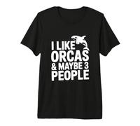 I Like Orcas and Maybe 3 People Premium T-Shirt