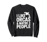 I Like Orcas And Maybe 3 People Sweatshirt
