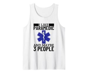 I Like Paramedic and Maybe 3 People Funny EMS EMT Paramedic Tank Top