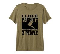 I Like Parrots and Maybe 3 People Funny Parrot Premium T-Shirt