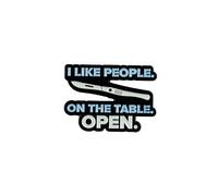 I Like People On The Table Open Scalpel Enamel Pin, Medical Dark Humor Pin Brooch For Surgeon OR Nurse Surgical Team Healthcare Worker, Sarcastic Doctor Joke Badge Brooch, Funny Surgery Humor Lapel
